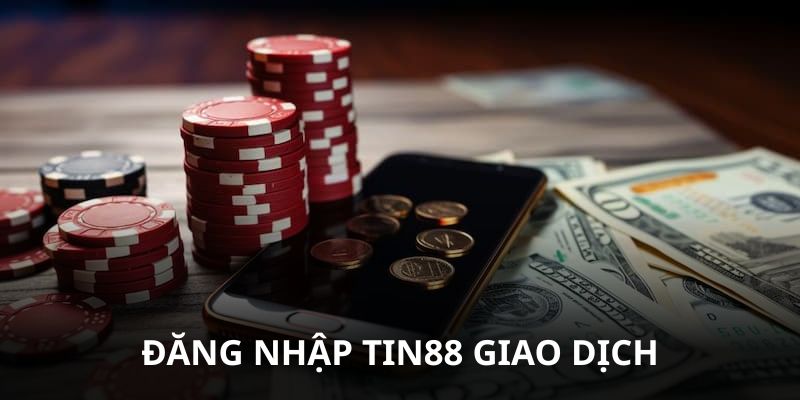 Đăng nhập Tin88 chính chủ để giao dịch nạp rút